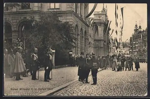 AK Zürich, Kaiser Wilhelm II. zu Besuch 1912