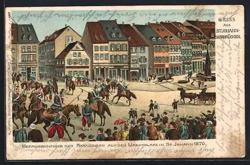 Lithographie Saarbrücken-St. Johann, Gefangennahme d. Franzosen auf dem Marktplatz 1870