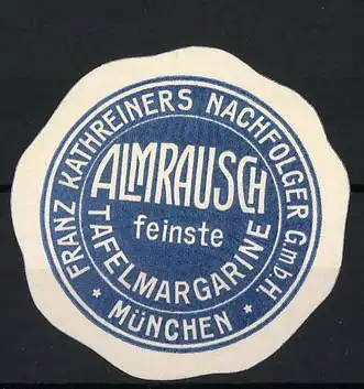 Reklamemarke München, ALMRAUSCH feinste Tafelmargarine, Franz Kathreiner's Nachfolger GmbH, blauer Kreis