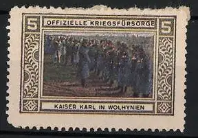 Reklamemarke Offizielle Kriegsfürsorge, Kaiser Karl I. von Österreich-Ungarn in Wolhynien