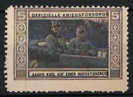 Reklamemarke Offizielle Kriegsfürsorge, Kaiser Karl I. von Österreich auf einer Inspektionsreise, Militärszene