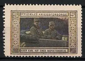 Reklamemarke Offiziell Kriegsfürsorge, Kaiser Karl I. von Österreich auf Inspektionsreise