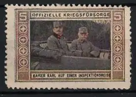 Reklamemarke Offizielle Kriegsfürsorge, Kaiser Karl I. von Österreich auf Inspektionsreise