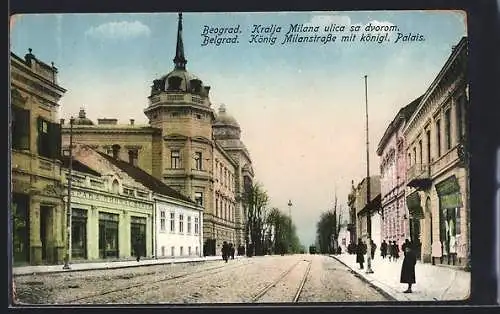 AK Belgrad / Beograd, König Milanstrasse mit königl. Palais / Kralja Milana ulica sa dvorom