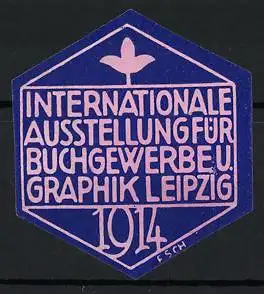 Reklamemarke Leipzig, Internationale Ausstellung für Buchgewerbe u. Graphik 1914, Blume, F. Sch