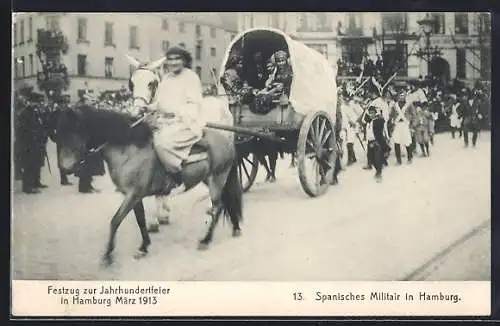 AK Hamburg, Festzug zur Jahrhundertfeier März 1913, 13. Spanisches Militär in Hamburg, Pferdewagen, Volksfest