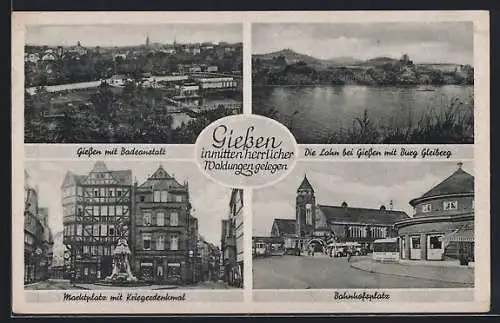 AK Giessen, Teilansicht mit Badeanstalt, Bahnhofsplatz, Marktplatz mit Kriegerdenkmal