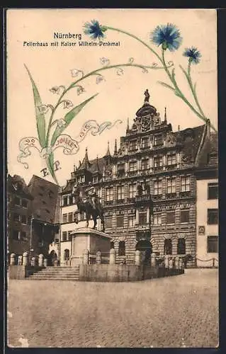 AK Nürnberg, Pellerhaus mit Kaiser-Wilhelm-Denkmal, Maiglöckchen, Kornblumen