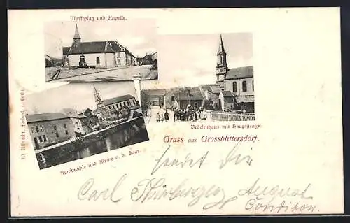 AK Grossblittersdorf, Brückenhaus mit Hauptstrasse, Marktplatz und Kapelle, Kunstmühle und Kirche a. d. Saar