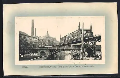 AK Berlin-Kreuzberg, Überführung der Hochbahn über den Landwehrkanal