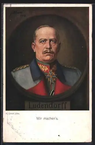 AK Erich Ludendorff, Portrait in Uniform, Wir machen`s