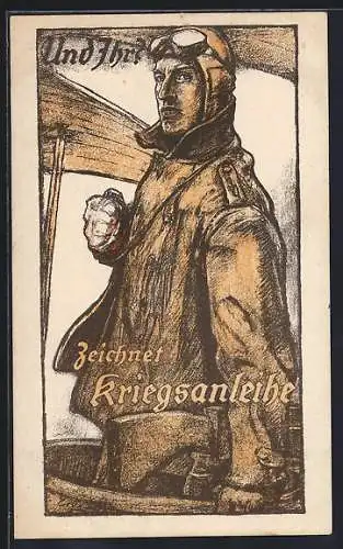 AK Propaganda 1. Weltkrieg, Pilot zeichnet Kriegsanleihe, Und Ihr?