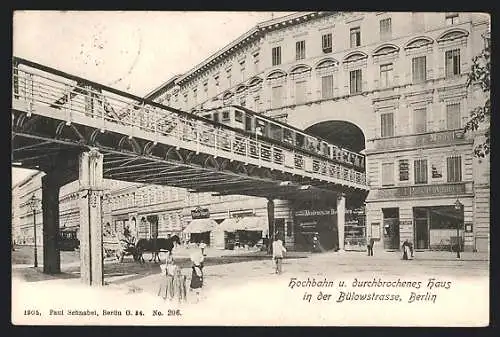 AK Berlin-Schöneberg, Hochbahn u. durchbrochenes Haus in der Bülowstrasse, U-Bahn, Pferdewagen