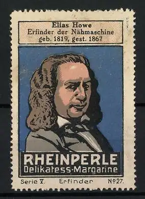 Reklamemarke Elias Howe, Erfinder der Nähmaschine 1819-1867, Rheinperle Delikatess-Margarine