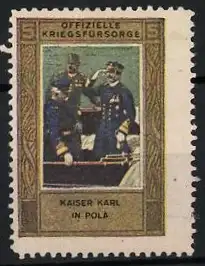 Reklamemarke Pola, Kaiser Karl I. von Österreich in Pola, Offizielle Kriegsfürsorge