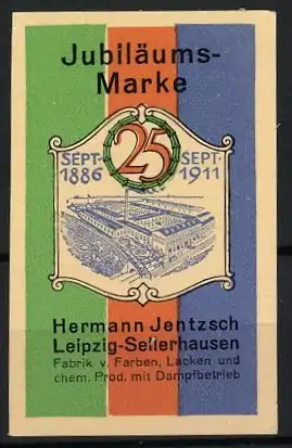 Reklamemarke Leipzig, Hermann Jentzsch, Fabrik von Farben und Lacken, Jubiläumsmarke 1886-1911, Fabrikansicht