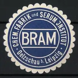 Reklamemarke Oelzschau b. Leipzig, Chem. Fabrik und Serum Institut, BRAM