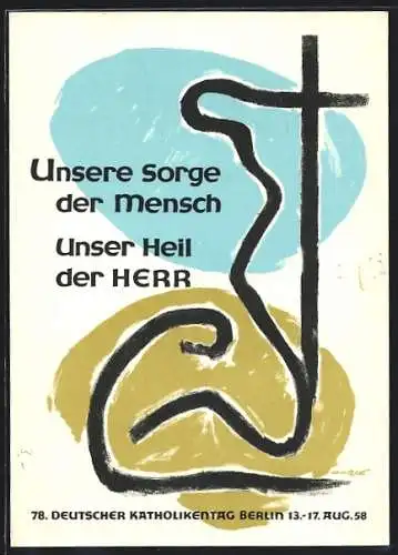 Künstler-AK 78. Deutscher Katholikentag Berlin 1958, Unsere Sorge der Mensch - Unser Heil der Herr