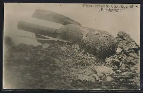 AK Franz. schwere Ctr.-Flügel-Mine, Blindgänger