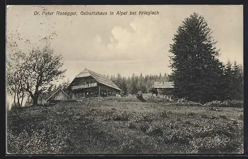 AK Krieglach, Alpel, Dr. Peter Roseggers Geburtshaus
