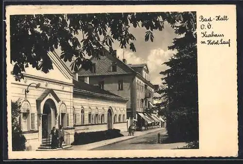 AK Bad Hall /O. Ö., Kurhaus mit Hotel Lauf und Strasse