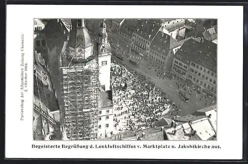 AK Chemnitz, Begeisterte Begrüssung d. Lenkluftschiffes v. Marktplatz u. Jakobikirche aus