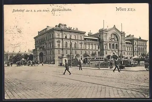 AK Wien, Bahnhof der k. k. priv. österr. Nordwestbahn, von der Strasse gesehen, Strassenbahn