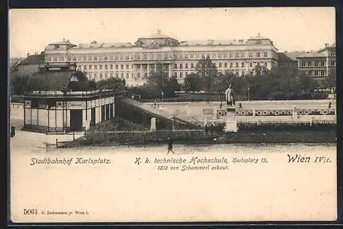 AK Wien, Stadtbahnhof Karlsplatz mit Denkmal und K. k. technische Hochschule