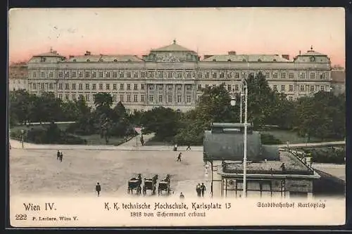 AK Wien IV, Stadtbahnhof Karlsplatz, K. K. technische Hochschule, Karlsplatz 13, Erbaut von Schemmerl 1818