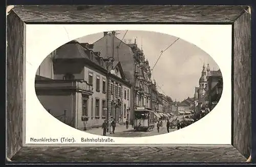 AK Neunkirchen /Trier, Strassenbahn auf der Bahnhofstrasse