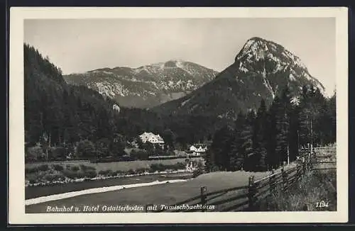 AK Gstatterboden, Bahnhof und Hotel Gstatterboden mit Tamischbachturm