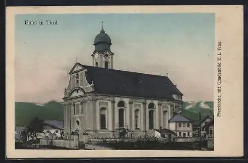 AK Ebbs in Tirol, Pfarrkirche mit Gnadenbild U. L. Frau