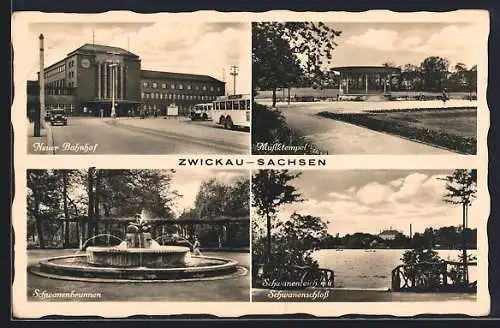 AK Zwickau-Sachsen, Neuer Bahnhof, Musiktempel, Schwanenbrunnen, Schwanenteich und -schloss