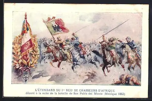 Künstler-AK L`Etendard du 1er Regt. de Chasseurs d`afrique decore a la suite de la bataille de San Pablo del Monte 1863