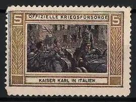 Reklamemarke Offizielle Kriegsfürsorge, Kaiser Karl von Österreich besucht die K.u.k. Truppen in Italien