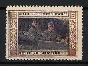 Reklamemarke Offizielle Kriegsfürsorge, Kaiser Karl von Österreich auf Inspektionsreise