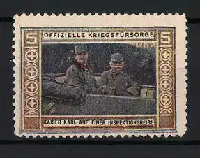 Reklamemarke Offizielle Kriegsfürsorge, Kaiser Karl von Österreich auf Inspektionsreise