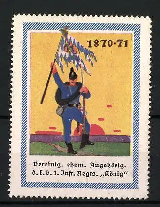 Reklamemarke Soldat mit Standarte 1870-71, Vereinig. ehem. Angehörige d. F. b. 1. Inf. Regts. König