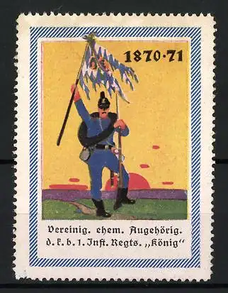 Reklamemarke Soldat mit Standarte 1870-71, Vereinig. ehem. Angehörige d. F. b. 1. Inf. Regts. König