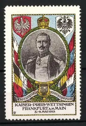 Reklamemarke Frankfurt am Main, Kaiser-Preis-Wettsingen 1913, Kaiser Wilhelm II. Portrait