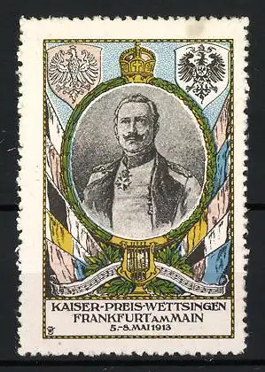 Reklamemarke Frankfurt am Main, Kaiser-Preis-Wettsingen 1913, Kaiser Wilhelm II. Portrait