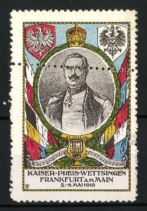 Reklamemarke Frankfurt am Main, Kaiser-Preis-Wettsingen 1913, Kaiser Wilhelm II. Portrait