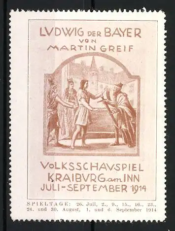 Reklamemarke Kraiburg am Inn, Ludwig der Bayer von Martin Greif, Volksschauspiel 1914