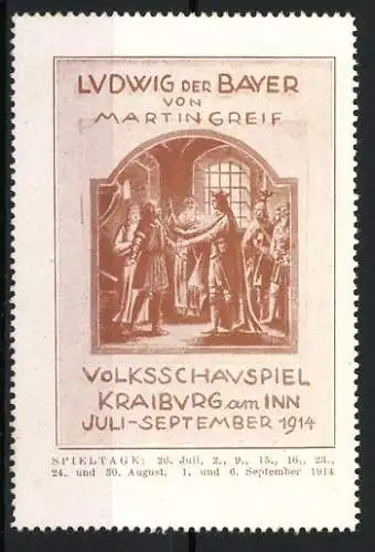 Reklamemarke Kraiburg am Inn, Ludwig der Bayer von Martin Greif, Volksschauspiel 1914