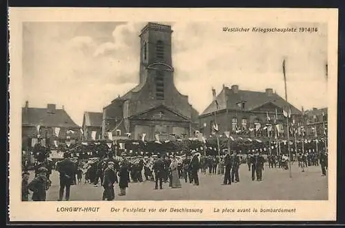 AK Longwy-Haut, Der Festplatz vor der Beschiessung