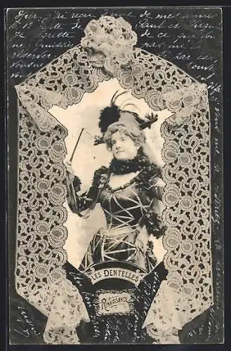 AK Les Dentelles, Frauenportrait aus der Renaissance-Zeit, geklöppelte Spitze