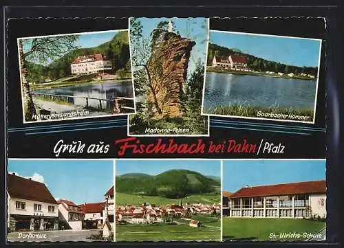 AK Fischbach bei Dahn, Madonna-Felsen, Dorfkreuz und St.-Ulrichs-Schule