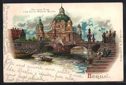 Lithographie Berlin, Neuer Dom und Dampfschiff an der Kaiser Wilhelm Brücke