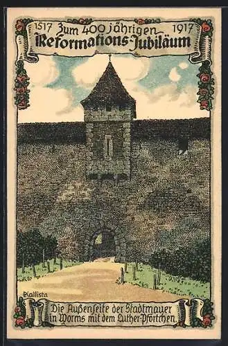 Künstler-AK Kallista: Worms, 400jähriges Reformations-Jubiläum 1917, Aussenseite der Stadtmauer mit Luther-Pförtchen