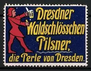 Reklamemarke Dresden, Dresdner Waldschlösschen Pilsner, Brauer mit Bierglas